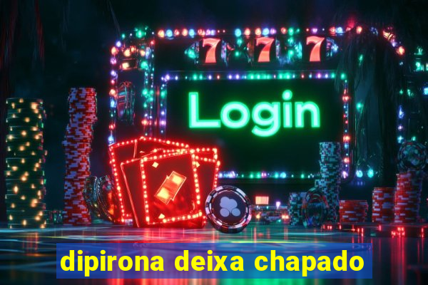 dipirona deixa chapado